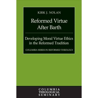 Reformed Virtue After Barth - by  Kirk J Nolan (Hardcover)