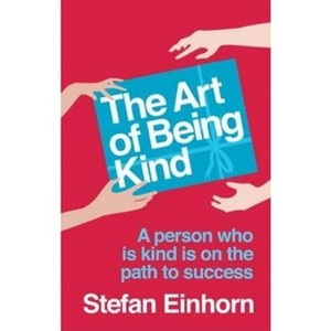 The Art Of Being Kind - by  Stefan Einhorn (Paperback) - 1 of 1