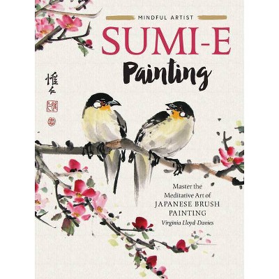 Sumi-E Painting - (Mindful Artist) by  Virginia Lloyd-Davies (Paperback)