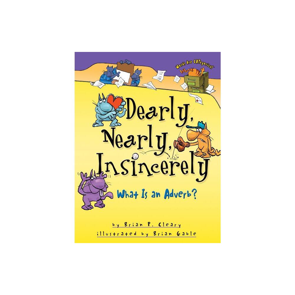 Dearly, Nearly, Insincerely - (Words Are Categorical (R)) by Brian P Cleary (Paperback)