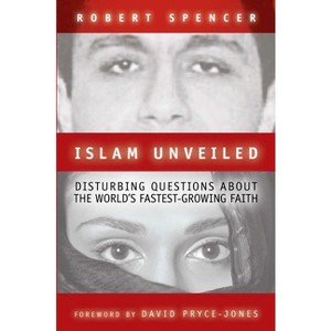Islam Unveiled - by  Robert Spencer (Paperback) - 1 of 1