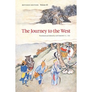 The Journey to the West, Revised Edition, Volume 3 - by  Anthony C Yu (Paperback) - 1 of 1