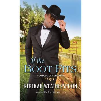 If the Boot Fits - (Cowboys of California) by Rebekah Weatherspoon (Paperback)