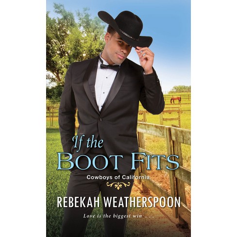 If the Boot Fits - (Cowboys of California) by Rebekah Weatherspoon (Paperback) - image 1 of 1