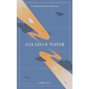 A Glass of Water - by  Jorry Luz & Mary Clarin (Paperback)