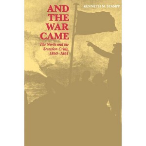 And the War Came - (Louisiana Paperbacks, L53) by  Kenneth M Stampp (Paperback) - 1 of 1