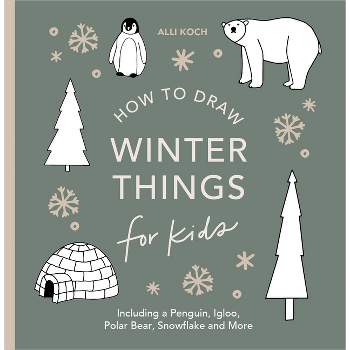 Winter Things: How to Draw Books for Kids with Christmas Trees, Elves, Wreaths, Gifts, and Santa Claus - (How to Draw for Kids) by  Alli Koch