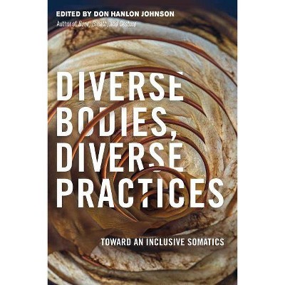 Diverse Bodies, Diverse Practices - by  Don Hanlon Johnson (Paperback)