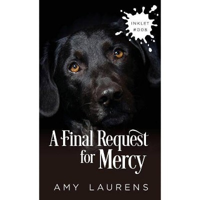 A Final Request For Mercy - (Inklet) by  Amy Laurens (Paperback)