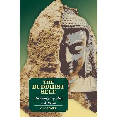 The Buddhist Self - by  C V Jones (Paperback)