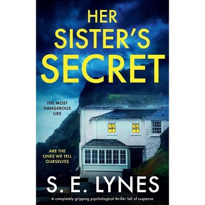 Her Sister's Secret - by  S E Lynes (Paperback)