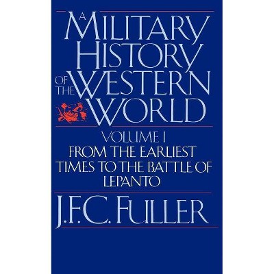 A Military History of the Western World, Vol. I - by  J F C Fuller (Paperback)