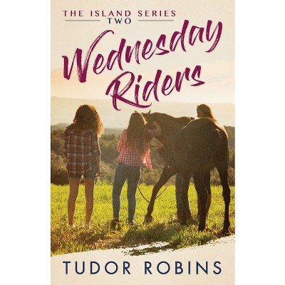 Wednesday Riders - (Island) by  Tudor Robins (Paperback)