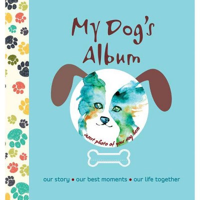 My Dog's Album - by  Alberto Bertolazzi (Hardcover)