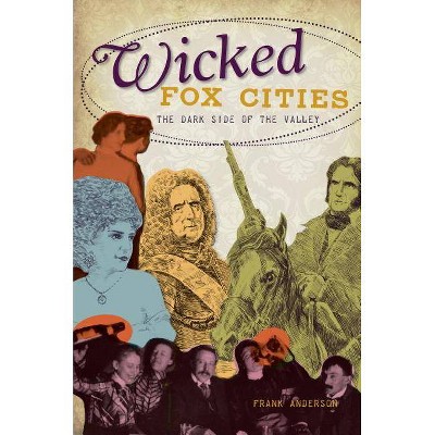 Wicked Fox Cities - by  Frank Anderson (Paperback)