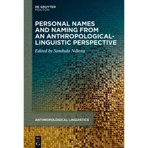 Personal Names and Naming from an Anthropological-Linguistic Perspective - (Anthropological Linguistics [Al]) by  Sambulo Ndlovu (Paperback) - 1 of 1