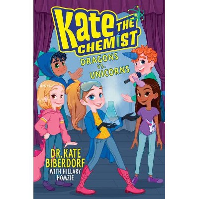 Dragons vs. Unicorns - (Kate the Chemist) by  Kate Biberdorf (Hardcover)