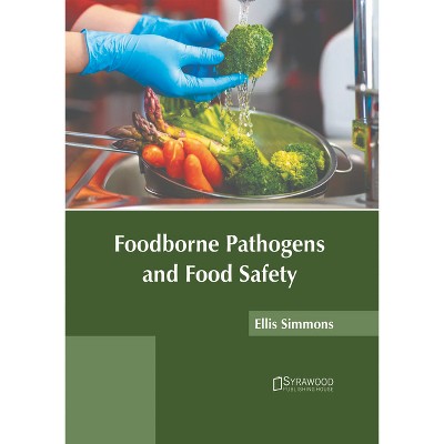 Foodborne Pathogens and Food Safety - by  Ellis Simmons (Hardcover)