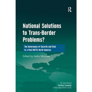 National Solutions to Trans-Border Problems? - (New Regionalisms) by Isidro Morales - 1 of 1