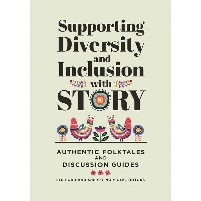 Supporting Diversity and Inclusion With Story - by  Lyn Ford & Sherry Norfolk (Paperback)