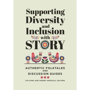 Supporting Diversity and Inclusion With Story - by  Lyn Ford & Sherry Norfolk (Paperback) - 1 of 1