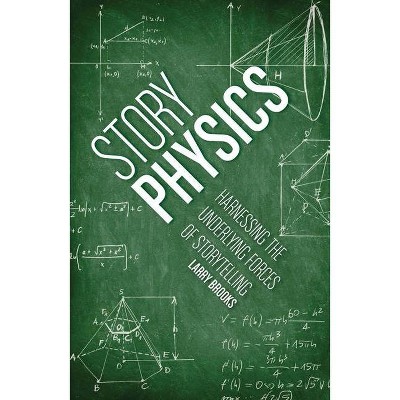  Story Physics - by  Larry Brooks (Paperback) 