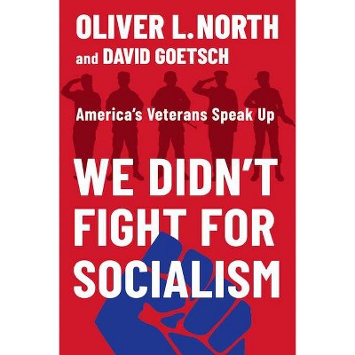 We Didn't Fight for Socialism - by  Oliver L North & David Goetsch (Hardcover)