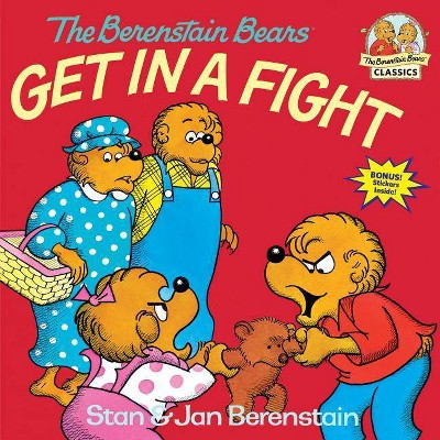 The Berenstain Bears Get in a Fight - (First Time Books(r)) by  Stan Berenstain & Jan Berenstain (Paperback)