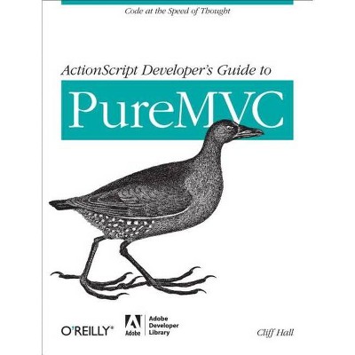 ActionScript Developer's Guide to Puremvc - by  Cliff Hall (Paperback)