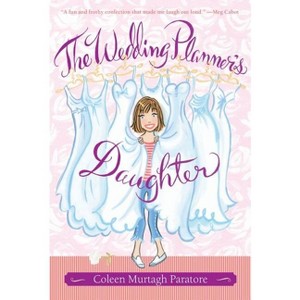 The Wedding Planner's Daughter - by  Coleen Murtagh Paratore (Paperback) - 1 of 1