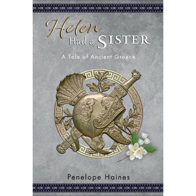 Helen Had a Sister - by  Penelope Haines (Paperback)