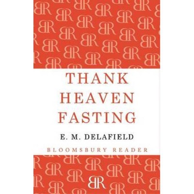 Thank Heaven Fasting - by  E M Delafield (Paperback)