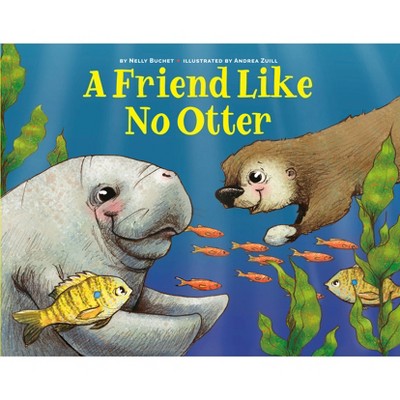 A Friend Like No Otter - by  Nelly Buchet (Hardcover)