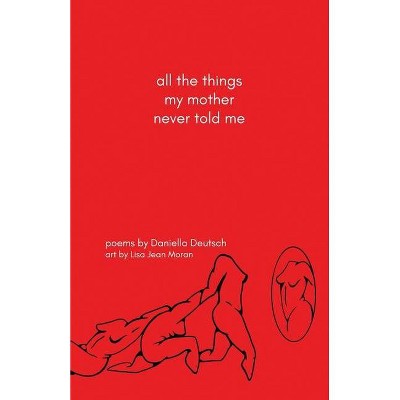 All the things my mother never told me - by  Daniella Deutsch (Paperback)