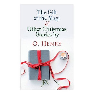 The Gift of the Magi & Other Christmas Stories by O. Henry - by  O Henry (Paperback)