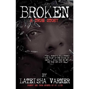 Broken - by  Lateisha Varner (Paperback) - 1 of 1