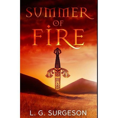 Summer of Fire - by  L G Surgeson (Hardcover)