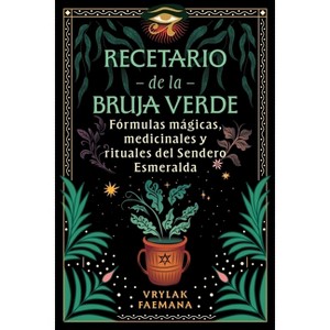Recetario de la Bruja Verde - by  Vrylak Faemana (Paperback) - 1 of 1
