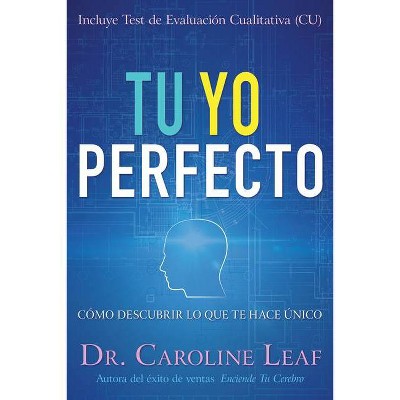 Tu Yo Perfecto - by  Caroline Leaf (Paperback)