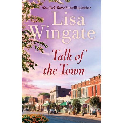 Talk of the Town - by  Lisa Wingate (Paperback)