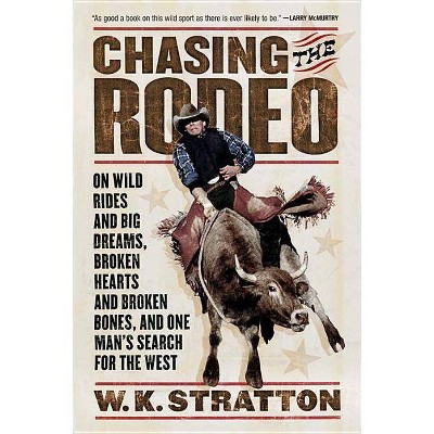 Chasing the Rodeo - by  W K Stratton (Paperback)