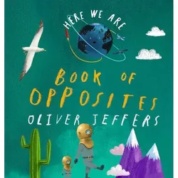 Here We Are: Book of Opposites - by  Oliver Jeffers (Board Book)