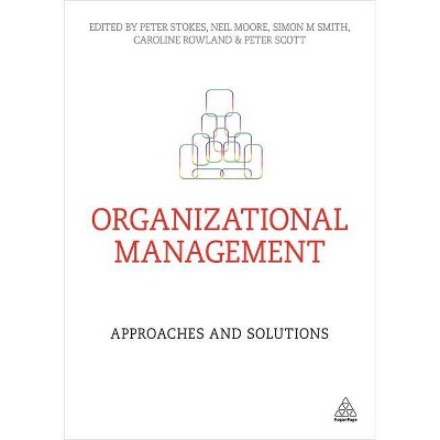 Organizational Management - by  Peter Stokes & Neil Moore & Simon M Smith & Caroline Rowland & Peter Scott (Paperback)