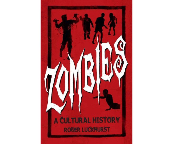 Zombies : A Cultural History (Reprint) (Paperback) (Roger Luckhurst)