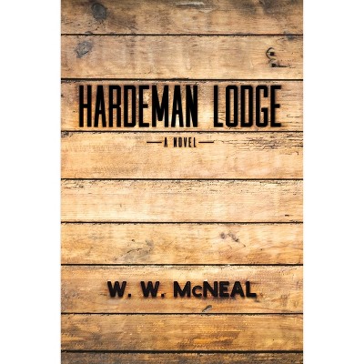 Hardeman Lodge - by  W W McNeal (Paperback)