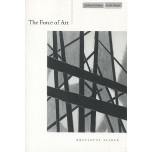 The Forces of Art - (Cultural Memory in the Present) by  Krzysztof Ziarek (Paperback) - 1 of 1