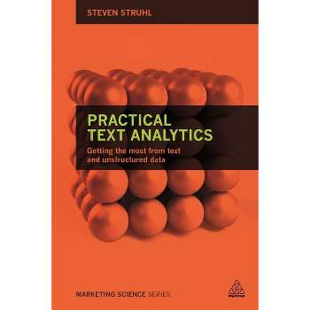 Practical Text Analytics - (Marketing Science) by  Steven Struhl (Paperback)
