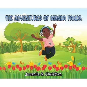 The Adventures of Manda Panda - by  Amanda S Christian (Hardcover) - 1 of 1