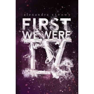 First We Were IV - by  Alexandra Sirowy (Paperback)