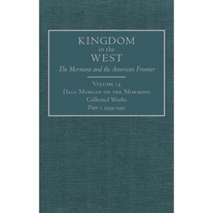 Dale Morgan on the Mormons, 14 - (Kingdom in the West: The Mormons and the American Frontier) (Hardcover) - 1 of 1